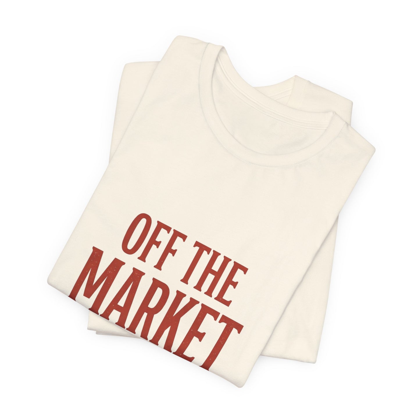 Off the Market Still Cute Tee | Bride Era, Engaged Slogan Shirt