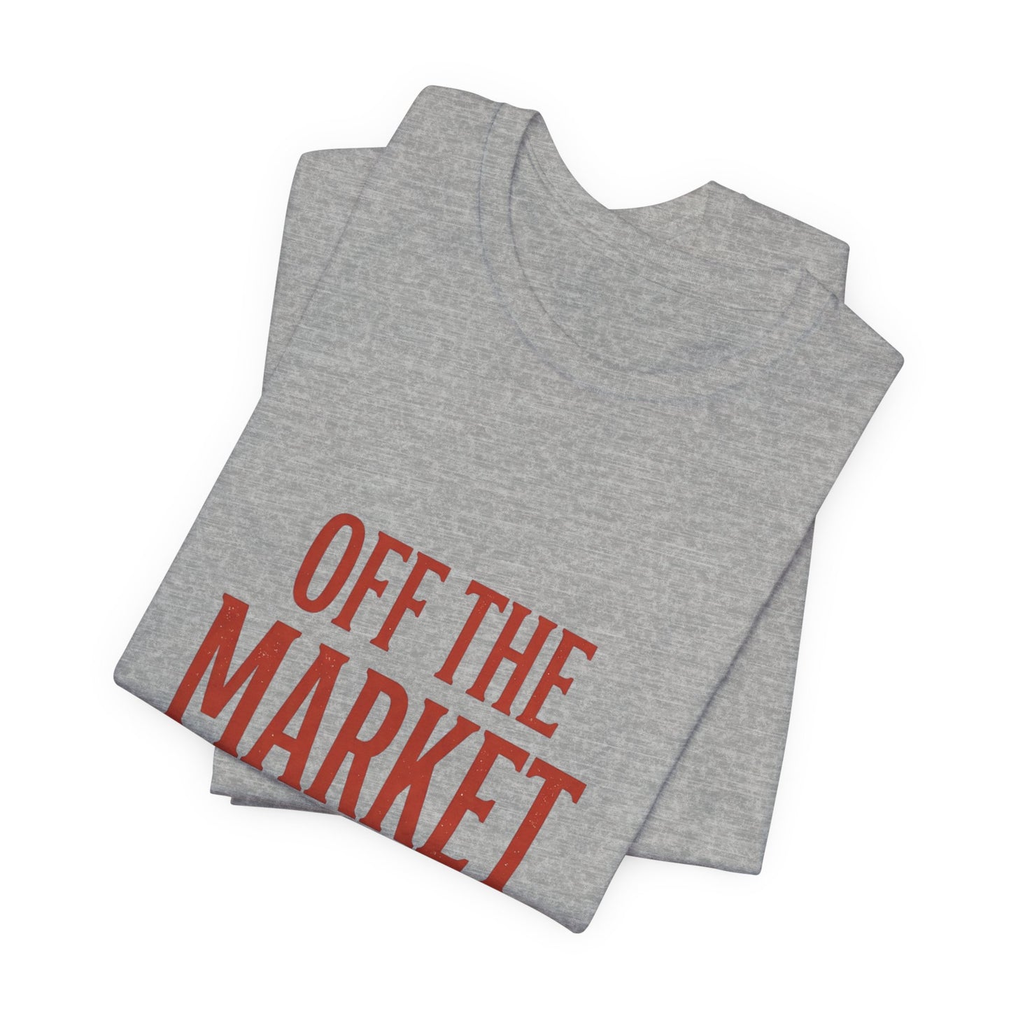 Off the Market Still Cute Tee | Bride Era, Engaged Slogan Shirt