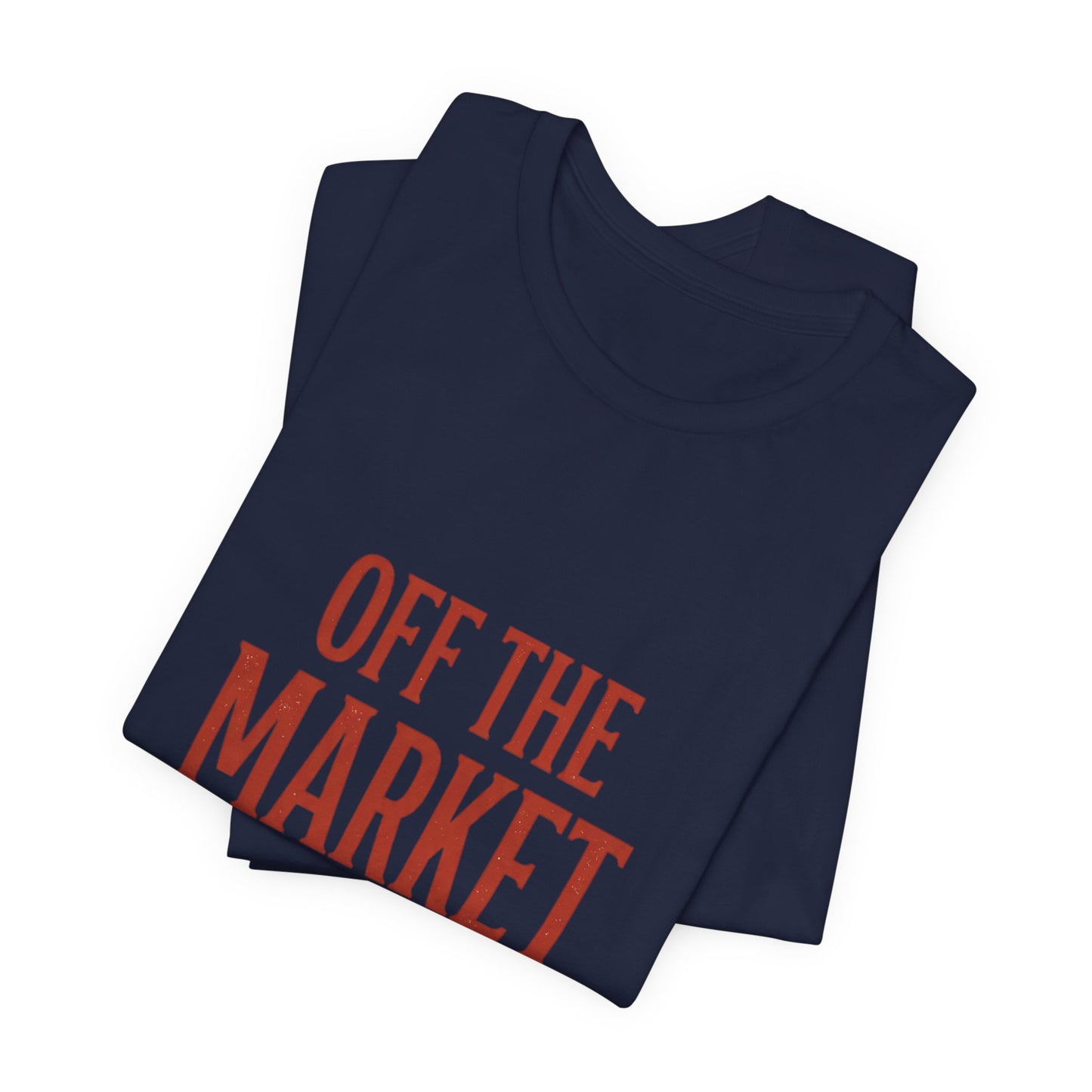 Off the Market Still Cute Tee | Bride Era, Engaged Slogan Shirt