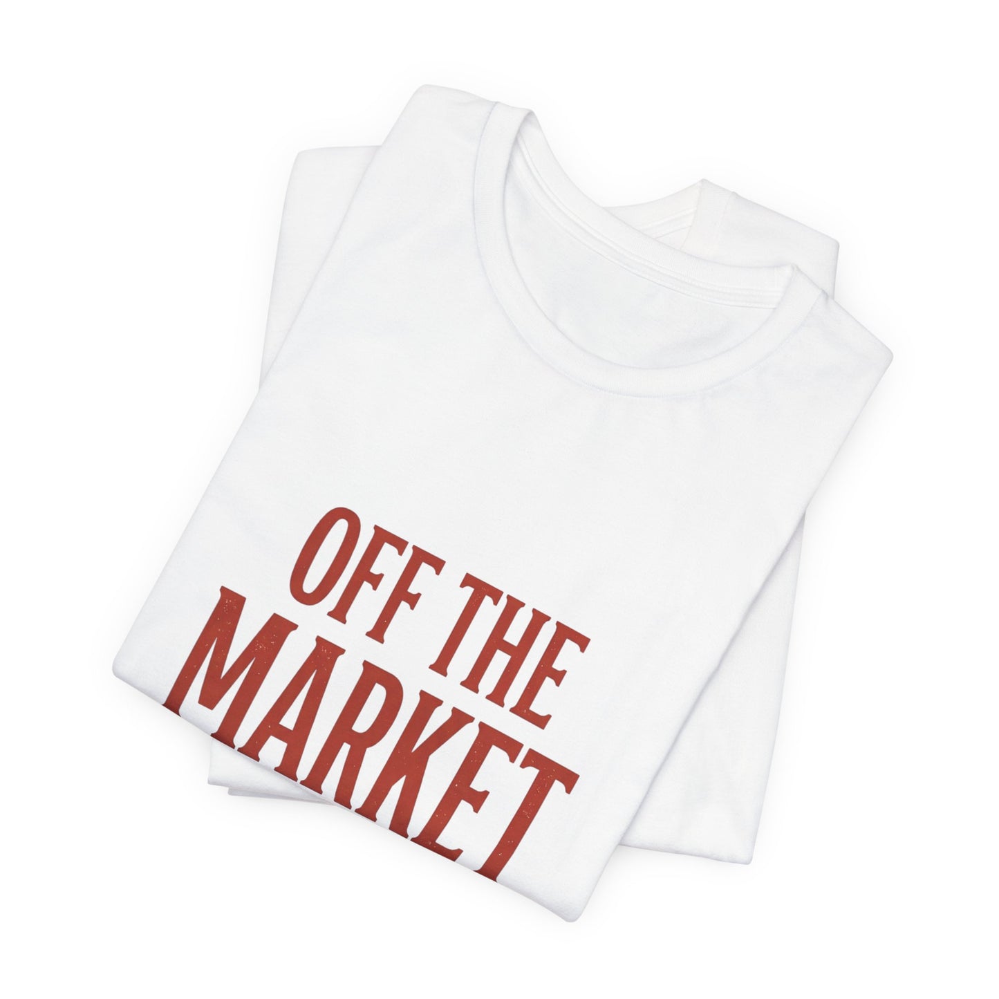 Off the Market Still Cute Tee | Bride Era, Engaged Slogan Shirt