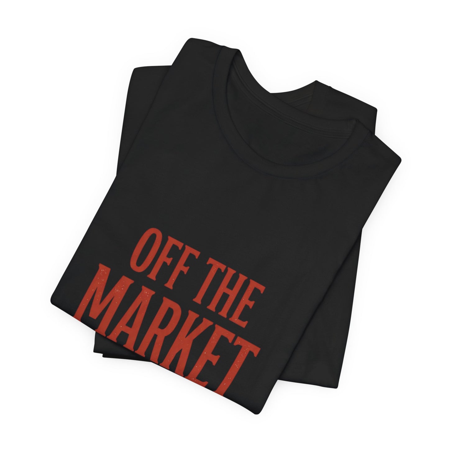 Off the Market Still Cute Tee | Bride Era, Engaged Slogan Shirt
